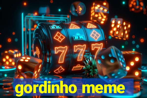 gordinho meme